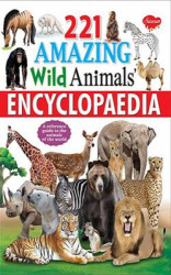 221 Amazing Wild Animals Encyclopaedia