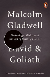 David and Goliath : Underdogs, Misfits and the Art of Battling Giants