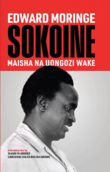 Edward Moringe Sokoine: Maisha Na Uongozi Wake