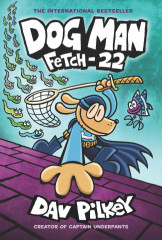 Dog Man 8: Fetch - 22 (HB)