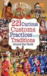 221 Curious Customs Practices And Traditions Around The World