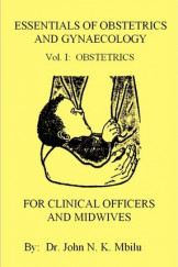 Essentials of Obstetrics and Gynacology for Clinical Officers and Midwife Vol:1 2nd Ed