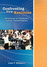 Confronting New Realities. : Reflections on Tanzania's Radical Transformation