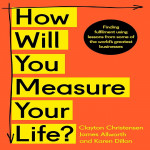 How Will You Measure Your Life?