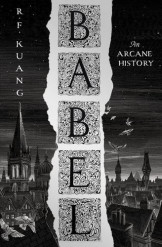 Babel: Or The Necessity Of Violence: An Arcane History Of The Oxford Translators’ Revolution [Export, Airside, Ie-Only]