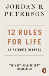 12 Rules For Life : An Antidote To Chaos