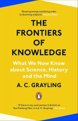 The Frontiers Of Knowledge(What We Now Know About Science,History And The Mind)