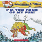 Geronimo Stilton #04 I M TOO FOND OF MY FUR!