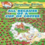 Geronimo Stilton #10 ALL BECAUSE OF A CUP OF COFFEE