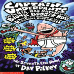 Captain Underpants And The Big, Bad Battle Of The Bionic Booger Boy Part 2 The Revenge Of The Ridiculous Robo-Boogers