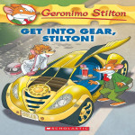 Geronimo Stilton #54 GET INTO GEAR, STILTON!