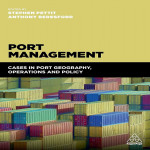 Port Management - Cases in Port Geography, Operations & Policy