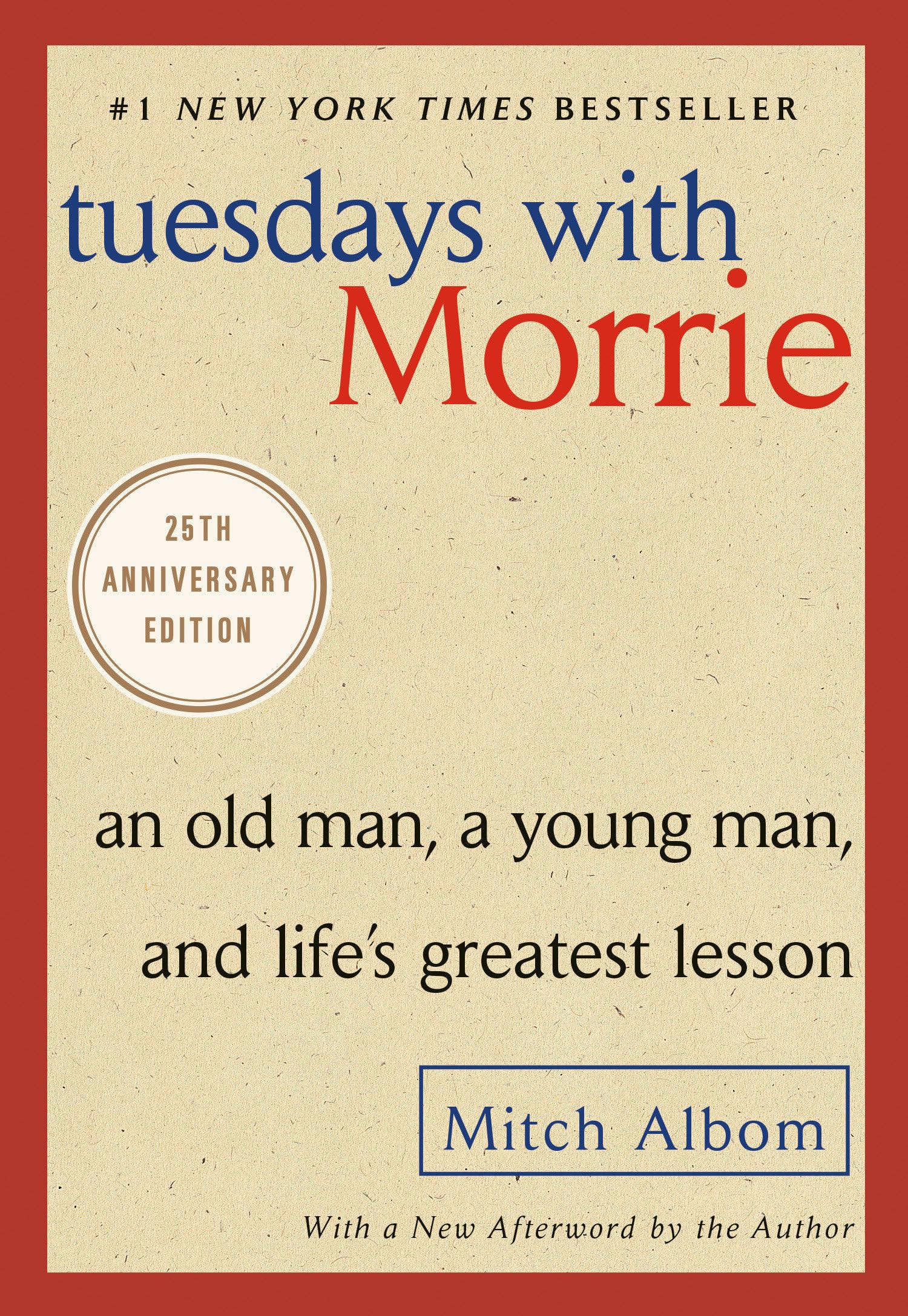Tuesdays With Morrie: An Old Man, A Young Man, And Lifes G