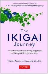 The Ikigai Journey : A Practical Guide T