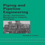 Piping and pipeline engineering: design, construction, maintenance, integrity and repair South Carolina USA