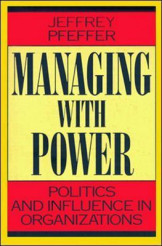 Managing With Power - Politics And Influence In Organizations