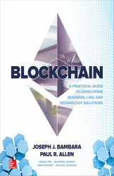 Block Chain - Practical Guide To Developing Business, Law And Technology Solutions