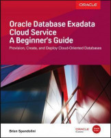 Oracle Database Exadata Cloud Service A Beginner'S Guide