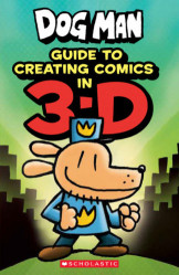 Dog Man Guide To Creating Comics In 3-D