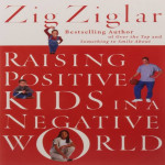 Raising Positive Kids in a Negative World