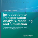 Introduction to Transportation Analysis, Modeling and Simulation: Computational Foundations and Multimodal Applications (Simulation Foundations, Methods and Applications)