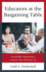 Educators At The Bargaining Table: Successful
Negotiating A Contact That Work For All