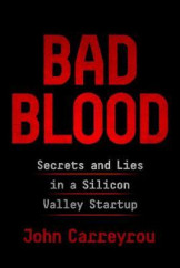 Bad Blood: Secrets And Lies In A Silicon Valley Start-Up Paperback