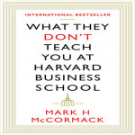 What They Don't Teach You At Harvard Business School