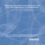 Managing Natural Resources for Sustainable Livelihoods: Uniting Science and Participation