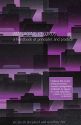 Managing Records- Handbook Of Principles And Practice