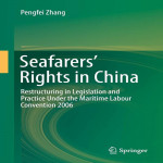 Seafarers' Rights in China: Restructuring in Legislation and Practice Under the Maritime Labour Convention 2006