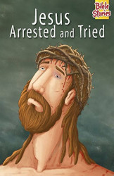 Jesus Arrested and Tried