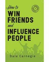 How to Win Friends and Influence People (Dale Carnegie)