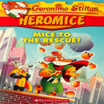 Geronimo Stilton - Heromice#01 MICE TO THE RESCUE!