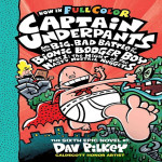 CAPTAIN UNDERPANTS #06: THE BIG BAD BATTLE OF THE BIONIC BOOGER BOY PART 1 COLOUR EDITION