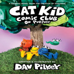 CAT KID COMIC CLUB #3: ON PURPOSE (A GRAPHIC NOVEL)