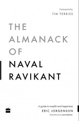 The Almanack Of Naval Ravikant