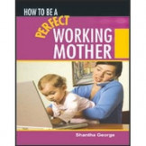 How To Be A Perfect Working Mother