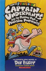 CAPTAIN UNDERPANTS #04: THE PERILOUS PLOT OF PROFESSOR POOPYPANTS COLOR EDITION