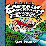 CAPTAIN UNDERPANTS #09: CAPTAIN UNDERPANTS AND THE TERRIFYING RETURN OF TIPPY TINKLETROUSERS: COLOR