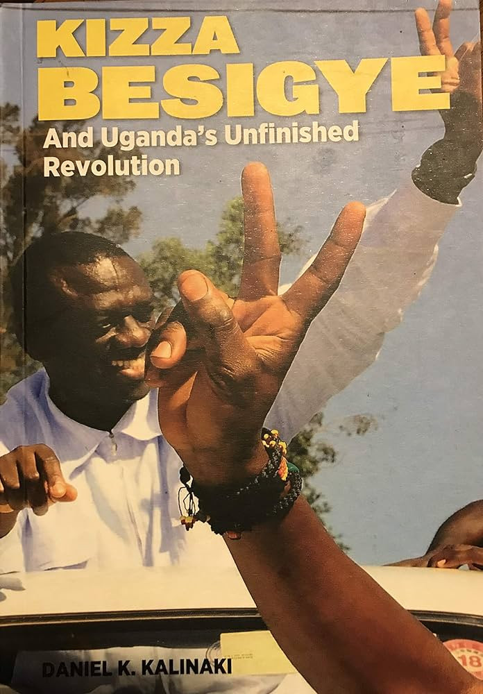 Kizza Besigye and ugandan's unfineshed Revolution
