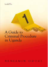 A Guide To Criminal Procedure In Uganda.- Odoki