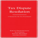 Tax Dispute Resolution: A Manual For The Tax Practitioner