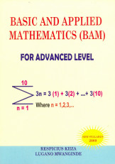 Basic Applied Mathematics (Bam) for Advanced level: form 5&6