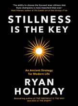 Stillness is the Key : An Ancient Strategy for Modern Life