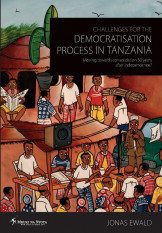 Challenges For The Democratisation Process In Tanzania:Moving Towards Consolidation Years After Independence?