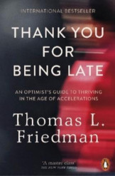 Thank You for Being Late; An Optimist's Guide to thriving in the Age